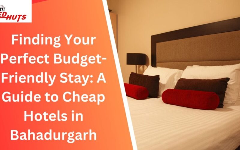 cheap hotel in Bahadurgarh