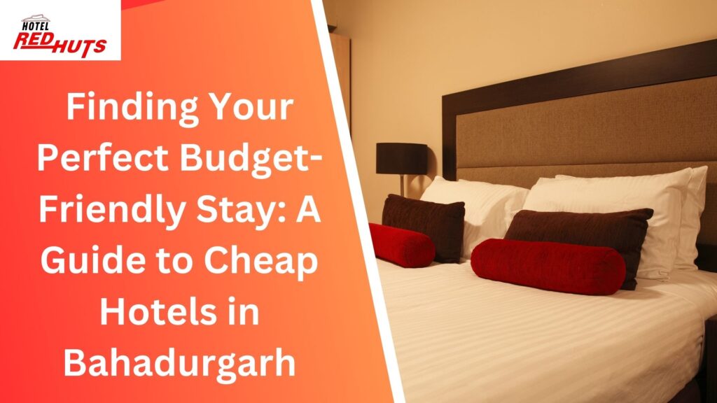cheap hotel in Bahadurgarh