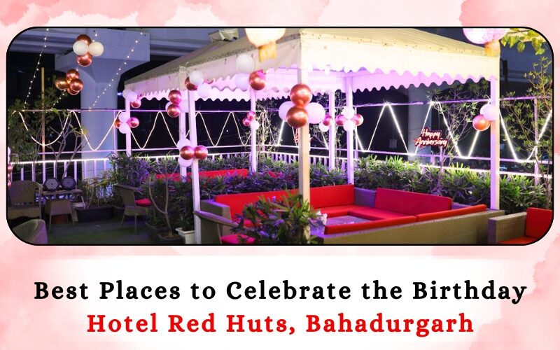 best place to celebrate a birthday in Bahadurgarh