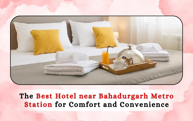 Best Hotel near Bahadurgarh Metro Station
